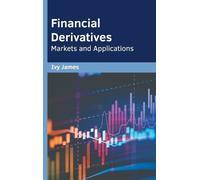 Ivy James Financial Derivatives: Markets and Applications (Copertina rigida)