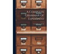 Ivy Kellerman Reed A Complete Grammar of Esperanto (Copertina rigida)