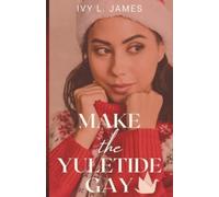 Ivy L James Make the Yuletide Gay (Tascabile)