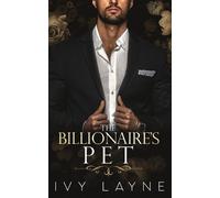 Ivy Layne The Billionaire's Pet (A 'Scandals of the Bad Boy Billiona (Tascabile)