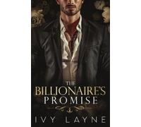 Ivy Layne The Billionaire's Promise (A 'Scandals of the Bad Boy Bill (Tascabile)