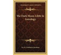Ivy M Goldstein-Jacobson Dark Moon Lilith In Astrology (Copertina rigida)