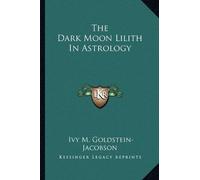 Ivy M Goldstein-Jacobson The Dark Moon Lilith In Astrology (Tascabile)