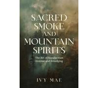 Ivy Mae Sacred Smoke and Mountain Spirits (Tascabile)
