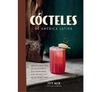 Ivy Mix Cócteles de América Latina / Spirits of Latin America (Tascabile)