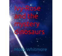Ivy-Rose and the mystery dinosaurs