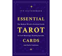 Ivy Silverbrook ESSENTIAL TAROT CARDS: The Modern Witch's Practical Guide (Book)