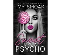Ivy Smoak Sweet Like a Psycho (Tascabile)