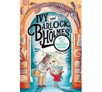 Ivy und Bärlock Holmes. Fall 2: Das Dinosaurier-Geheimnis