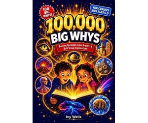 Ivy Wells 100,000 Big Whys for Curious Kids (Tascabile)