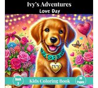 Ivy's Adventures Love Day: Kids Coloring Book Ages 5-12 Dogs and Puppies Valentine's Day