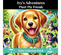 Ivy's Adventures Meet My Friends: Kids Coloring Book Ages 5-12 Dogs and Puppies