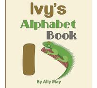 Ivy's Alphabet Book: A Children's Personalized Animal ABCs and 123s