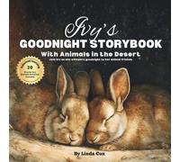 Ivy's Goodnight Storybook with Animals in the Desert: A Personalized Bedtime Book for Ivy | Plus: 20 Calming, Screen-Free Sleep Ideas