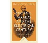 Iwan Rhys Morus Michael Faraday and the Electrical Century (Icon Sci (Tascabile)
