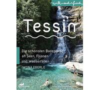 Iwona Eberle Ch Tessin: Die schönsten Badeplätze an Seen, Flüssen un (Tascabile)