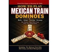 Iwou Tim How to Play Mexican Train Dominoes (Tascabile)