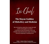 Ix Chel - The Mayan Goddess of Midwifery and Medicine