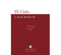 IX Ciclo di Studi medievali. Atti del Convegno (Firenze, 6-7 Giug