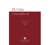 IX Ciclo di Studi medievali. Atti del Convegno (Firenze, 6-7 Giugno 2023) ...