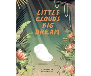 Ixtzel Arreola Martina Liebig Little Cloud's Big Dream (Copertina rigida)