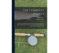 Izaak Walton Ch The Compleat Angler; or, The Contemplative Man's Rec (Tascabile)
