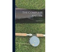 Izaak Walton The Complete Angler (Copertina rigida)