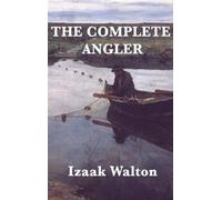 Izaak Walton The Complete Angler (Copertina rigida)