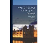 Izaak Walton William Dowling Walton's Lives of Dr. John Donne (Copertina rigida)