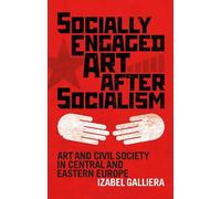 Izabel Galliera Socially Engaged Art after Socialism (Copertina rigida)