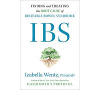 IBS: Finding and Treating the Root Cause of Irritable Bowel Syndrome
