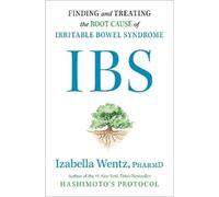 IBS: Finding and Treating the Root Cause of Irritable Bowel Syndrome