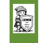 Izmir, der kleine Ritter: Eine Mutmach-Geschichte