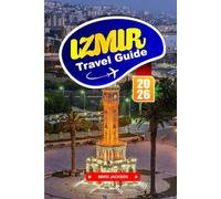 IZMIR TRAVEL GUIDE 2026: Explore Mediterranean Cuisine, Historic Sites, and Coastal Adventures in Western Turkey