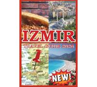 IZMIR TRAVEL GUIDE 2026: Explore Turkey’s Aegean Pearl - Beaches, History, Food, Nightlife, Local Tips & Must-See Attractions for First-Time Visitors & Seasoned Travelers