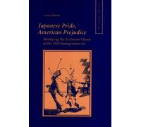 Izumi Hirobe Japanese Pride, American Prejudice (Copertina rigida) Asian America