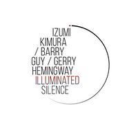 Izumi Kimura - Izumi Kimura & Barry Guy & Gerry Hemingway: Illuminated Silence [CD]