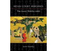 Izumi Shikibu The Izumi Shikibu nikki (Tascabile) Heian Court Heroines