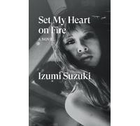 Izumi Suzuki Set My Heart on Fire (Tascabile)