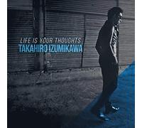 Izumikawa, Takahiro - Life Is Your Thoughts