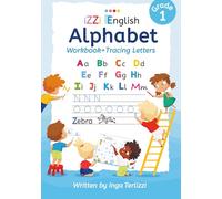 IZZi English Alphabet Workbook + Tracing Letters: Workbook Tracing Letters for Grade 1: A Fun and Colorful Alphabet Workbook with Tracing, Matching Games, and Memory Boosters for Ages 5-7