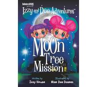Izzy and Dee Adventures: Moon Tree Mission: A Moon Adventure That Started With a Tree
