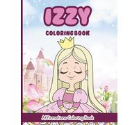 Izzy Coloring Book: Affirmations Coloring Book, A Creative Journey of Positive Empowerments