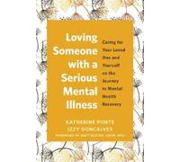 Izzy Goncalves Katherine P Loving Someone with a Serious Mental Ill (Tascabile)