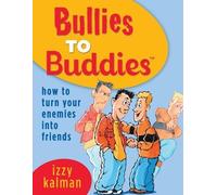 Izzy Kalman Bullies to Buddies - How to Turn Your Enemies into Frien (Tascabile)