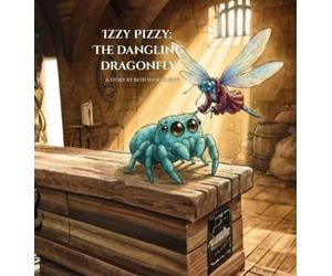 Izzy Pizzy: The Dangling Dragonfly: The