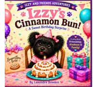 Izzy’s Cinnamon Bun!: A Sweet Birthday Surprise: 1