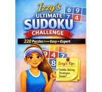 Izzy’s Ultimate Sudoku Challenge: 220 Puzzles from Easy to Expert