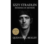Izzy Stradlin: Patience in Motion: The Untold Story of Guns N’ Roses’ Rhythm Architect, His Hidden Influence, and Rock’s Quiet Revolution