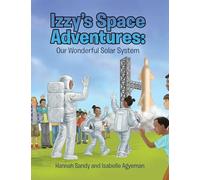 Izzy's Space Adventures Our Wonderful Solar System